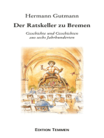 Der Ratskeller zu Bremen: Geschichte und Geschichten aus sechs Jahrhunderten 