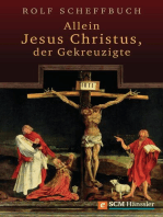 Allein Jesus Christus, der Gekreuzigte