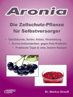 Aronia. Die Zellschutz-Pflanze für Selbstversorger.: Gehölzkunde, Sorten, Anbau, Verarbeitung, Aronia-Antioxidantien: gegen freie Radikale! Praktische Tipps & viele, leckere Rezepte.