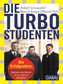 Die Turbo-Studenten: Die Erfolgsstory: Bachelor plus Master in vier statt elf Semestern