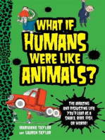 What If Humans Were Like Animals?: The Amazing and Disgusting Life You'd Lead as a Snake, Bird, Fish, or Worm!