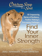 Chicken Soup for the Soul: Find Your Inner Strength: 101 Empowering Stories of Resilience, Positive Thinking, and Overcoming Challenges