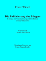 Die Politisierung des Bürgers, 4.Teil: Theorie der Gefühle: Beiträge zur Wahrnehmung und Produktion sozialer Strukturen