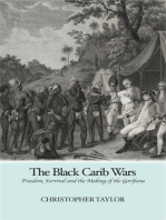 The Black Carib Wars: Freedom, Survival and the Making of the Garifuna