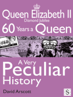 Queen Elizabeth II, A Very Peculiar History: Diamond Jubilee: 60 Years A Queen