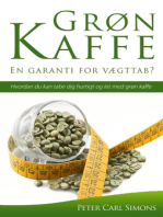 Grøn Kaffe – En garanti for vægttab?: Hvordan du kan tabe dig hurtigt og let med grøn kaffe