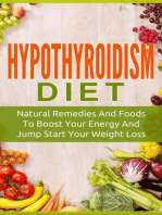 Hypothyroidism Diet: Natural Remedies And Foods To Boost Your Energy And Jump Start Your Weight Los