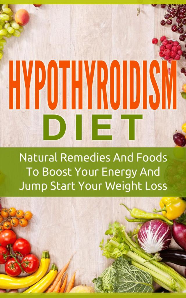 Read Hypothyroidism Diet Natural Remedies And Foods To Boost Your