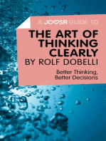 A Joosr Guide to... The Art of Thinking Clearly by Rolf Dobelli: Better Thinking, Better Decisions