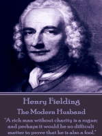 The Modern Husband: "A rich man without charity is a rogue; and perhaps it would be no difficult matter to prove that he is also a fool."