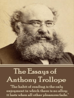 The Essays of Anthony Trollope: "The habit of reading is the only enjoyment in which there is no alloy; it lasts when all other pleasures fade."