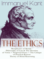 The Ethics of Immanuel Kant: Metaphysics of Morals - Philosophy of Law & The Doctrine of Virtue + Perpetual Peace + The Critique of Practical Reason: Theory of Moral Reasoning
