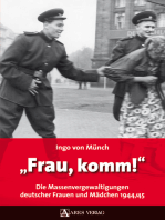 Frau, komm!: Die Massenvergewaltigungen deutscher Frauen und Mädchen 1944/45