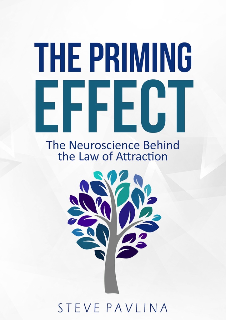 Read The Priming Effect The Neuroscience Behind the Law of Attraction Online by Steve Pavlina