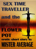 Sex Time Traveller and the Flower Pot: Sex Time Traveller, #2
