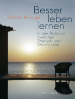 Besser leben lernen: Innere Balance zwischen Wunsch und Wirklichkeit