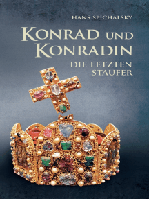 Konrad und Konradin: Die letzten Staufer