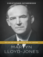 Martyn Lloyd-Jones: His Life and Relevance for the 21st Century