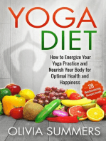Yoga Diet: How to Energize Your Yoga Practice and Nourish Your Body for Optimal Health and Happiness (28 Mouthwatering Recipes Inside!): Yoga Mastery Series