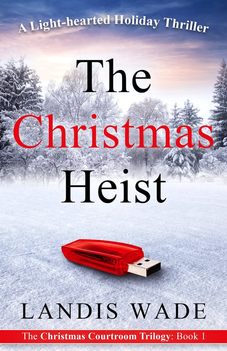 The Christmas Heist: A Courtroom Adventure by Landis Wade   Ebook