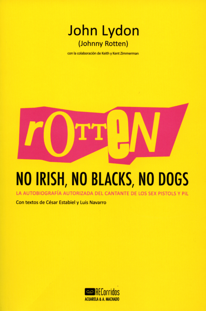 Rotten: No Irish, No Blacks, No Dogs de John Lydon, Keith ...