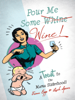 Pour Me Some Wine: A Toast to the Mama Sisterhood!
