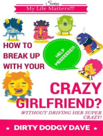 How To Break Up With Your Crazy Girlfriend? Without Driving Her Super Crazy!