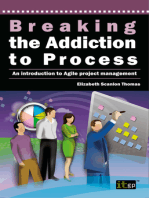 Breaking the Addiction to Process: An Introduction to Agile Project Management