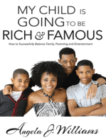 My Child is Going to be Rich and Famous: How to Successfully Balance Family, Parenting and Entertainment