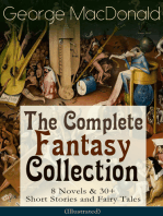 George MacDonald: The Complete Fantasy Collection - 8 Novels & 30+ Short Stories and Fairy Tales (Illustrated): The Princess and the Goblin, Lilith, Phantastes, The Princess and Curdie, At the Back of the North Wind, Portent, The Lost Princess, Adela Cathcart, Dealings with the Fairies and many more