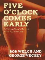 Five O'Clock Comes Early: A Young Man's Battle with Alcoholism
