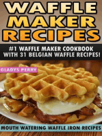 Waffle Maker Recipes: #1 Waffle Maker Cookbook with 31 Belgian Waffle Recipes And MORE! Mouth Watering Waffle Iron Recipes (Breakfast, Lunch, Dessert, Specialty Recipes & Sandwiches): Waffle Recipe Book - Recipes for Waffle Maker