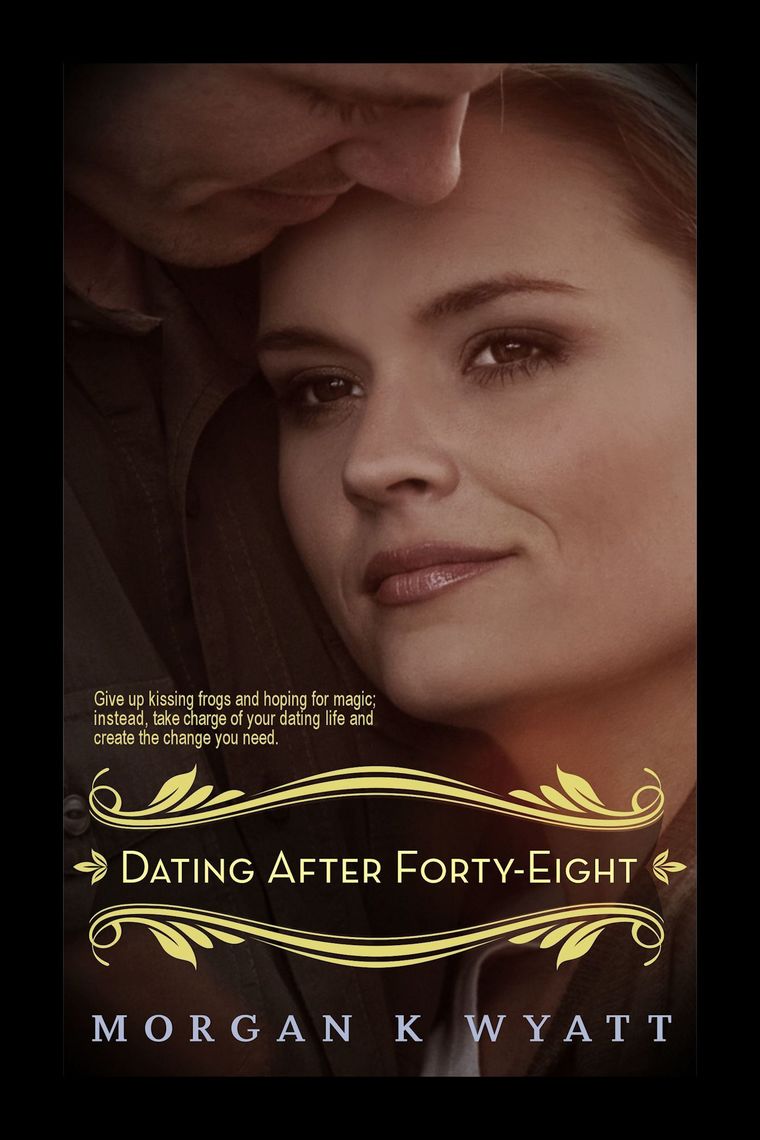 Dating after Forty-eight: Tips for the Reluctant Dater by Morgan K Wyatt -  Ebook | Scribd