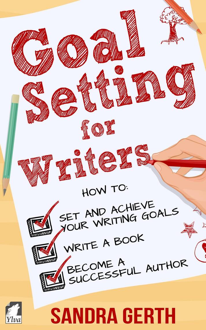 Read Goal Setting for Writers. How to set and achieve your writing