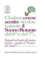 Chakra: come sentire -in due minuti- il Suono Rotante del 6° e del 7°... "Bagnati nel centro del suono... ovvero... ascolta il Suono dei suoni" (Shiva -14° meditazione)