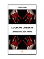 LUCIANO LUBERTI. Assassino per onore