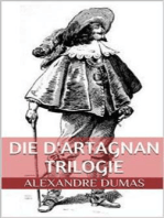 Die d'Artagnan Trilogie (Gesamtausgabe - Die drei Musketiere, Zwanzig Jahre danach, Der Vicomte von Bragelonne oder Zehn Jahre später)