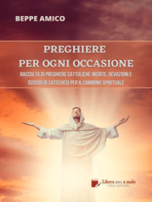 Leggi Preghiere Per Ogni Occasione Raccolta Di Preghiere Cattoliche Inedite Devozioni E Sussidi Di Catechesi Per Il Cammino Spirituale Di Beppe Amico Online Libri