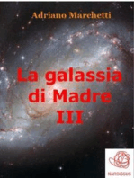 La galassia di Madre - III