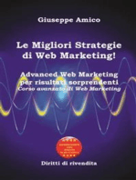 Le Migliori Strategie di Web Marketing!: Advanced Web Marketing per risultati sorprendenti Corso avanzato di Web Marketing - Con Licenza MRR e Diritti di rivendita 