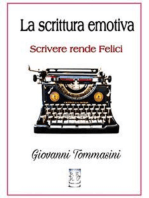La scrittura emotiva - Scrivere rende Felici.: Progetti Editoriali Realizzati Onestamente a cura di Giovanni Tommasini
