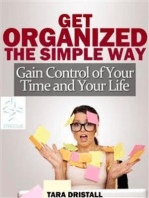 Get organized the simple way gain control of your time and y