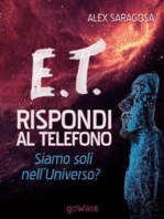 E.T. rispondi al telefono. Siamo soli nell’Universo?