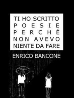 Ti Ho Scritto Poesie Perché Non Avevo Niente Da Fare