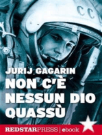 Non c’è nessun dio quassù: L'autobiografia di Gagarin. Il primo uomo a volare nello spazio