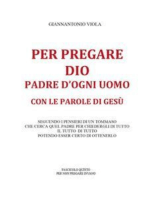 Per pregare Dio, Padre d'ogni uomo, con le parole di Gesù- Fascicolo Quinto