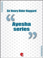 Ayesha Series: She, Ayesha: The Return of She; She and Allan; Wisdom's Daughter: The Life and Love Story of She-Who-Must-Be-Obeyed.