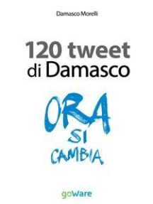 I 120 tweet di Damasco - Idee guida per una smart city. Il caso di Empoli