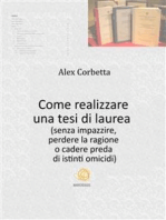 Come realizzare una tesi di laurea (senza impazzire, perdere la ragione o cadere preda di istinti omicidi...)