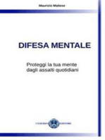 Difesa Mentale: Proteggi la tua mente dagli assalti quotidiani.